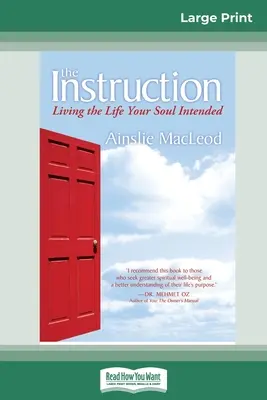 Die Anweisung: Das Leben leben, das Ihre Seele beabsichtigt hat (16pt Großdruckausgabe) - The Instruction: Living the Life Your Soul Intended (16pt Large Print Edition)