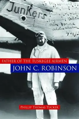 Der Vater der Tuskegee-Flieger, John C. Robinson - Father of the Tuskegee Airmen, John C. Robinson