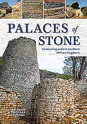 Paläste aus Stein: Die Entdeckung der alten Königreiche im südlichen Afrika - Palaces of Stone: Uncovering Ancient Southern African Kingdoms