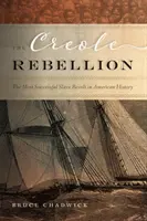 Die kreolische Rebellion: Der erfolgreichste Sklavenaufstand in der amerikanischen Geschichte - The Creole Rebellion: The Most Successful Slave Revolt in American History