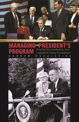 Das Programm des Präsidenten verwalten: Führung durch den Präsidenten und Formulierung der Politik durch die Legislative - Managing the President's Program: Presidential Leadership and Legislative Policy Formulation