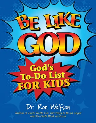 Sei wie Gott: Gottes To-Do-Liste für Kinder - Be Like God: God's To-Do List for Kids