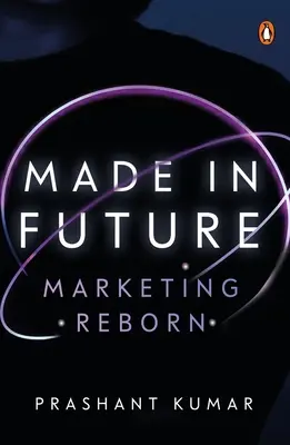 Made in Future: Eine Geschichte von Marketing, Medien und Inhalten für unsere Zeit - Made in Future: A Story of Marketing, Media, and Content for our Times