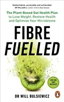Fibre Fuelled - Der pflanzliche Darmgesundheitsplan zum Abnehmen, Wiederherstellen der Gesundheit und Optimieren des Mikrobioms - Fibre Fuelled - The Plant-Based Gut Health Plan to Lose Weight, Restore Health and Optimise Your Microbiome