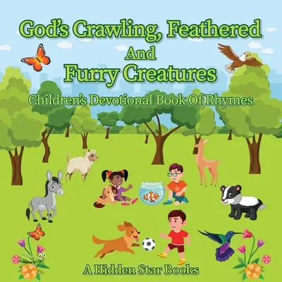 Gottes krabbelnde, gefiederte und pelzige Geschöpfe: Andachtsbuch mit Reimen für Kinder - God's Crawling, Feathered and Furry Creatures: Children's Devotional Book of Rhymes