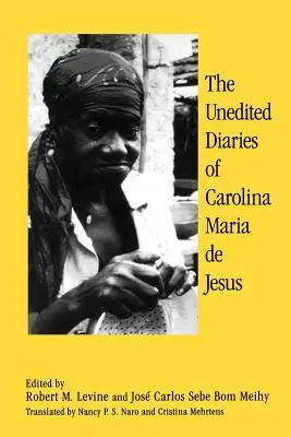 Die ungekürzten Tagebücher von Carolina Maria De Jesus - The Unedited Diaries of Carolina Maria De Jesus