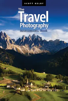 Das Reisefotografie-Buch: Schritt-für-Schritt-Techniken, um atemberaubende Reisefotos wie die Profis zu machen - The Travel Photography Book: Step-By-Step Techniques to Capture Breathtaking Travel Photos Like the Pros