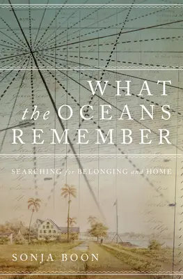 Woran sich die Ozeane erinnern: Auf der Suche nach Zugehörigkeit und Heimat - What the Oceans Remember: Searching for Belonging and Home