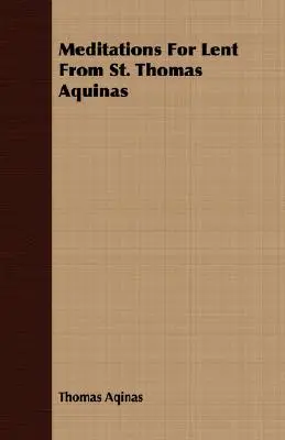 Meditationen für die Fastenzeit vom Heiligen Thomas von Aquin - Meditations for Lent from St. Thomas Aquinas