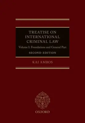 Abhandlung über das internationale Strafrecht: Band I: Grundlagen und Allgemeiner Teil - Treatise on International Criminal Law: Volume I: Foundations and General Part