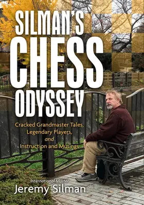 Silman's Schach-Odyssee: Geschichten von geknackten Großmeistern, legendären Spielern, Anleitungen und Überlegungen - Silman's Chess Odyssey: Cracked Grandmaster Tales, Legendary Players, and Instruction and Musings