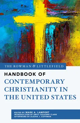 Das Rowman & Littlefield Handbuch des zeitgenössischen Christentums in den Vereinigten Staaten - The Rowman & Littlefield Handbook of Contemporary Christianity in the United States