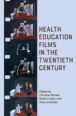 Filme zur Gesundheitserziehung im zwanzigsten Jahrhundert - Health Education Films in the Twentieth Century