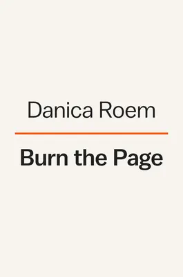 Burn the Page: Eine wahre Geschichte über das Abfackeln von Zweifeln, das Beschreiten von Pfaden und den Anstoß zu Veränderungen - Burn the Page: A True Story of Torching Doubts, Blazing Trails, and Igniting Change