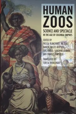 Menschliche Zoos: Wissenschaft und Spektakel im Zeitalter des Empire - Human Zoos: Science and Spectacle in the Age of Empire