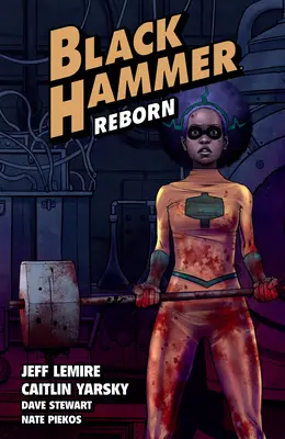 Black Hammer Band 5: Wiedergeburt Teil eins - Black Hammer Volume 5: Reborn Part One