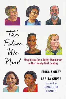 Die Zukunft, die wir brauchen: Organizing for a Better Democracy in the Twenty-First Century - The Future We Need: Organizing for a Better Democracy in the Twenty-First Century