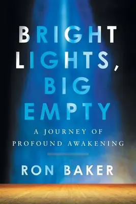 Helle Lichter, große Leere: Eine Reise des tiefen Erwachens - Bright Lights, Big Empty: A Journey of Profound Awakening