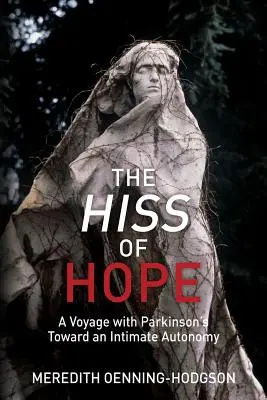 Das Rauschen der Hoffnung: Eine Reise mit Parkinson auf dem Weg zu einer intimen Autonomie - The Hiss of Hope: A Voyage with Parkinson's Toward an Intimate Autonomy