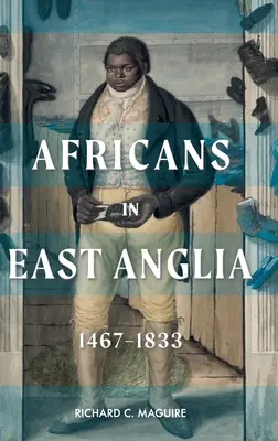 Afrikaner in East Anglia, 1467-1833 - Africans in East Anglia, 1467-1833