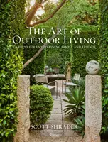 Die Kunst des Lebens im Freien: Gärten für die Unterhaltung von Familie und Freunden - The Art of Outdoor Living: Gardens for Entertaining Family and Friends