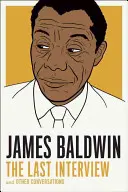 James Baldwin: Das letzte Interview: Und andere Unterhaltungen - James Baldwin: The Last Interview: And Other Conversations