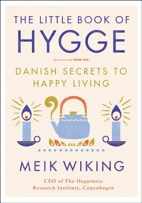 Das kleine Buch von Hygge: Dänische Geheimnisse für ein glückliches Leben - The Little Book of Hygge: Danish Secrets to Happy Living
