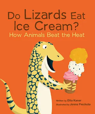 Essen Eidechsen Eis?: Wie Tiere die Hitze besiegen - Do Lizards Eat Ice Cream?: How Animals Beat the Heat