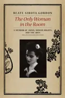 Die einzige Frau im Raum: Memoiren über Japan, Menschenrechte und die Kunst - The Only Woman in the Room: A Memoir of Japan, Human Rights, and the Arts