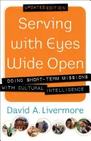 Dienen mit offenen Augen: Kurzzeiteinsätze mit kultureller Intelligenz durchführen - Serving with Eyes Wide Open: Doing Short-Term Missions with Cultural Intelligence