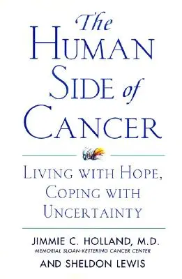 Die menschliche Seite des Krebses: Mit Hoffnung leben, mit Ungewissheit fertig werden - The Human Side of Cancer: Living with Hope, Coping with Uncertainty