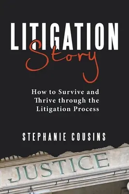 Geschichte eines Rechtsstreits: Wie man den Rechtsstreit überlebt und gedeiht - Litigation Story: How to Survive and Thrive Through the Litigation Process