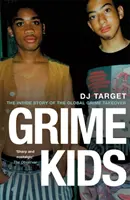 Grime Kids: Die Insider-Geschichte der globalen Grime-Übernahme - Grime Kids: The Inside Story of the Global Grime Takeover