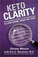 Keto-Klarheit: Ihr definitiver Leitfaden für die Vorteile einer kohlenhydratarmen, fettreichen Ernährung - Keto Clarity: Your Definitive Guide to the Benefits of a Low-Carb, High-Fat Diet