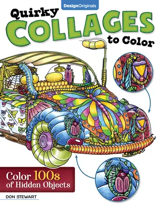 Skurrile Collagen zum Ausmalen: 100 Wimmelbilder ausmalen - Quirky Collages to Color: Color 100s of Hidden Objects