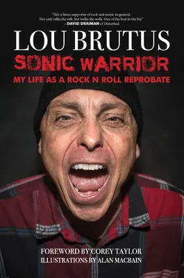 Sonic Warrior: Mein Leben als Rock 'n' Roll-Verwerter: Geschichten von Sex, Drogen und Erbrechen in unpassenden Momenten - Sonic Warrior: My Life as a Rock N Roll Reprobate: Tales of Sex, Drugs, and Vomiting at Inopportune Moments