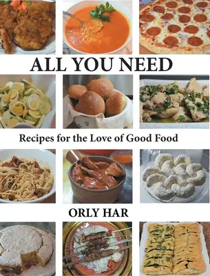 Alles, was Sie brauchen: Rezepte für die Liebe zum guten Essen - All You Need: Recipes for the Love of Good Food