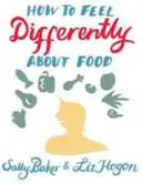 Wie man sich anders über Essen fühlt - How to Feel Differently About Food