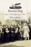 Russische Hadsch: Das Imperium und die Pilgerfahrt nach Mekka - Russian Hajj: Empire and the Pilgrimage to Mecca