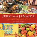 Jerk aus Jamaika: Barbecue nach karibischer Art [Ein Kochbuch] - Jerk from Jamaica: Barbecue Caribbean Style [A Cookbook]