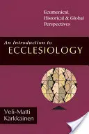 Eine Einführung in die Ekklesiologie: Ökumenische, historische und globale Perspektiven - An Introduction to Ecclesiology: Ecumenical, Historical Global Perspectives