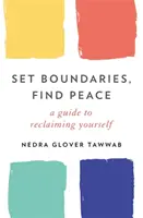 Grenzen setzen, Frieden finden - Ein Leitfaden, um sich selbst zurückzuerobern - Set Boundaries, Find Peace - A Guide to Reclaiming Yourself