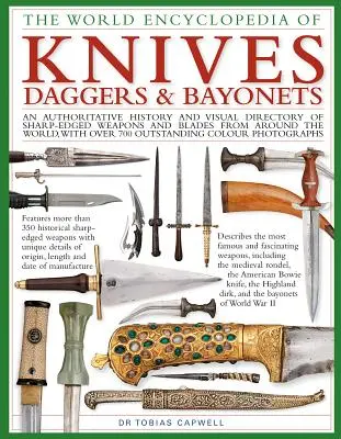 Knives, Daggers & Bayonets, the World Encyclopedia of - Eine maßgebliche Geschichte und ein visuelles Verzeichnis von scharfkantigen Waffen und Klingen aus aller Welt. - Knives, Daggers & Bayonets, the World Encyclopedia of - An authoritative history and visual directory of sharp-edged weapons and blades from around t