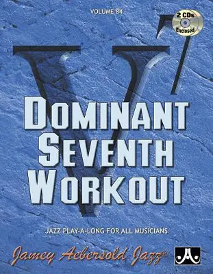 Jamey Aebersold Jazz -- Dominant Seventh Workout, Vol 84: Buch & 2 CDs - Jamey Aebersold Jazz -- Dominant Seventh Workout, Vol 84: Book & 2 CDs