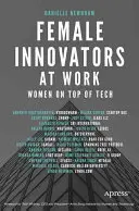 Weibliche Innovatoren bei der Arbeit: Frauen an der Spitze der Technik - Female Innovators at Work: Women on Top of Tech