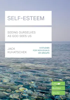 Selbstwertgefühl (Lifebuilder Study Guides) - Uns selbst sehen, wie Gott uns sieht (Kuhatschek Jack (Autor)) - Self-Esteem (Lifebuilder Study Guides) - Seeing Ourselves as God Sees Us (Kuhatschek Jack (Author))