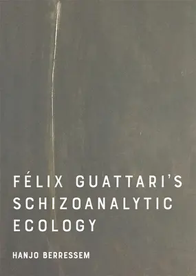Felix Guattaris schizoanalytische Ökologie - Felix Guattari's Schizoanalytic Ecology
