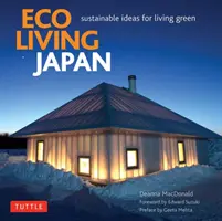 Ökologisches Leben in Japan: Nachhaltige Ideen für ein grünes Leben - Eco Living Japan: Sustainable Ideas for Living Green