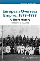 Europäisches Überseeimperium, 1879 - 1999: Eine kurze Geschichte - European Overseas Empire, 1879 - 1999: A Short History
