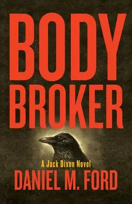 Body Broker, 1: Ein Jack-Dixon-Roman - Body Broker, 1: A Jack Dixon Novel